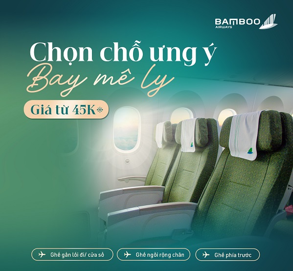 Chọn chỗ ngồi ưng ý – chỉ với 45k khi bay cùng Bamboo Airways