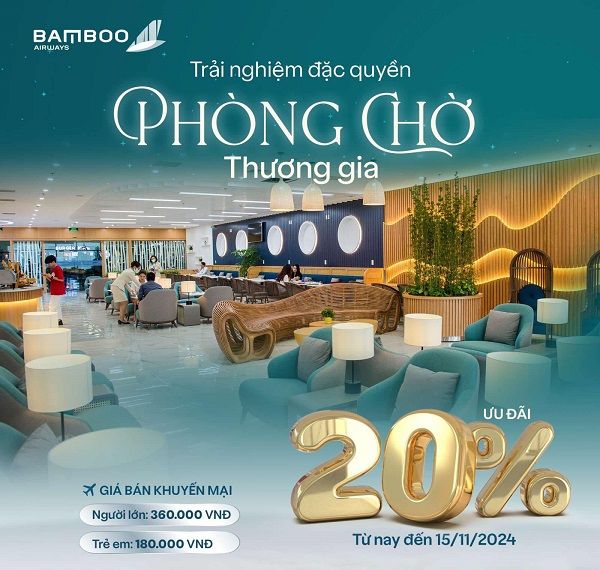 Cơ hội trải nghiệm đặc quyền phòng chờ Thương gia Bamboo Airways với ưu đãi tới 20%