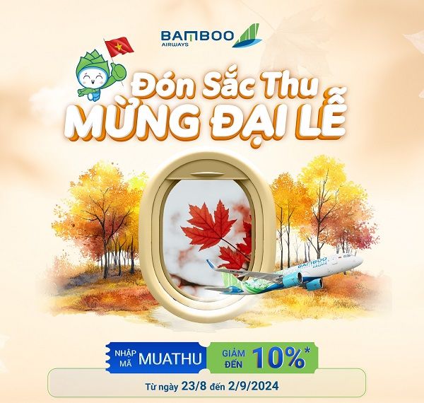 Đón thu, mừng đại lễ với ưu đãi siêu rực rỡ từ Bamboo Airways!