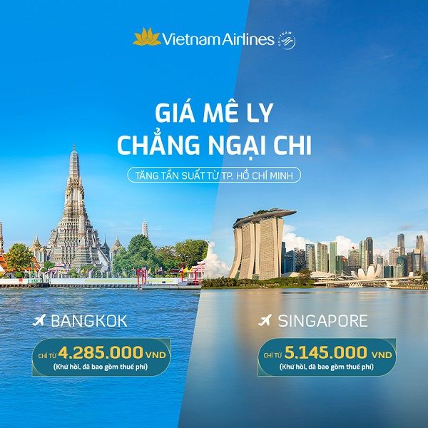 Cùng Vietnam Airlines thỏa sức bay Singapore/ Thái Lan với ưu đãi siêu “hời”