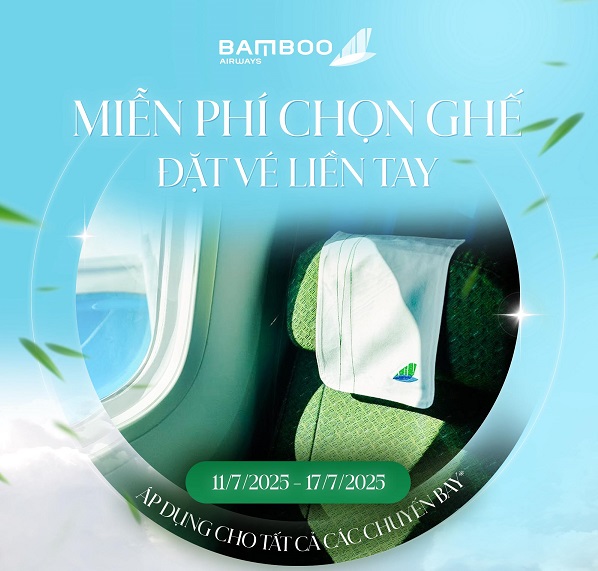 Bamboo Airways dành tặng cho quý khách ưu đãi chọn ghế ngồi như ý