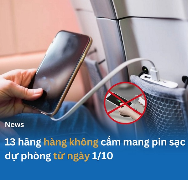 Thêm 13 hãng hàng không quốc tế cấm mang pin sạc dự phòng lên máy bay từ 1/10/2025