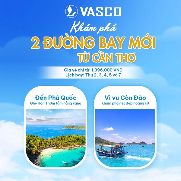 Cùng VASCO khám phá 02 đường bay mới từ Cần Thơ cực hot mùa hè này