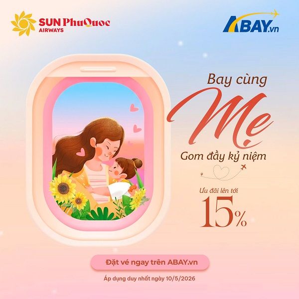 Duy nhất 10/05: Sở hữu ngay vé ưu đãi mừng Ngày của Mẹ từ Sun PhuQuoc Airways!