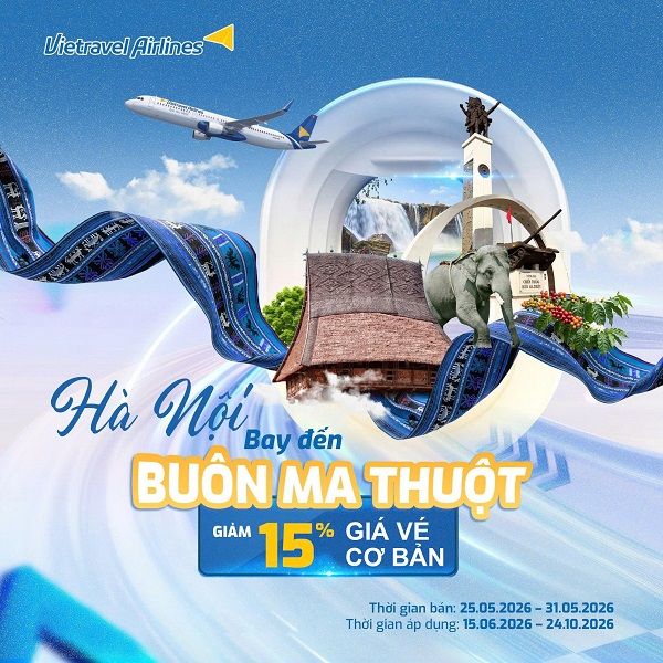 Không thể bỏ lỡ ưu đãi hấp dẫn bay Hà Nội – Buôn Ma Thuột cùng Vietravel Airlines!
