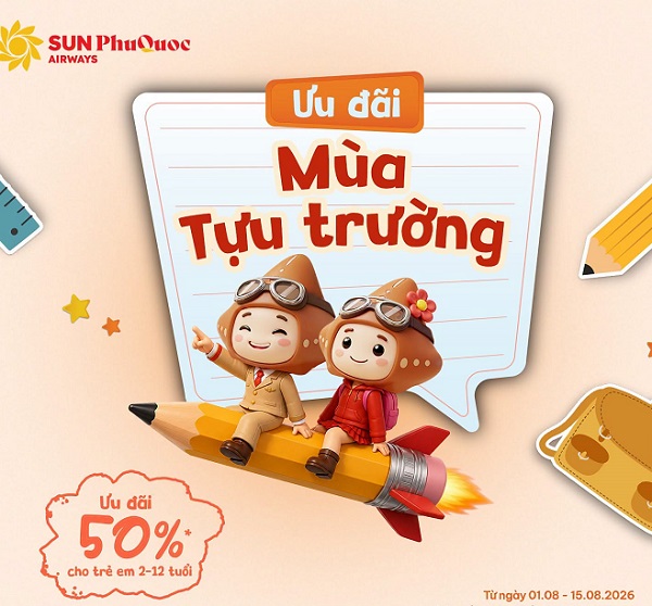 Đón mùa tựu trường - Sun PhuQuoc Airways tung ưu đãi 50% vé trẻ em trên toàn đường bay nội địa