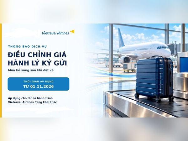 Vietravel Airlines điều chỉnh giá hành lý ký gửi mua bổ sung sau khi đặt vé từ 01/11/2026